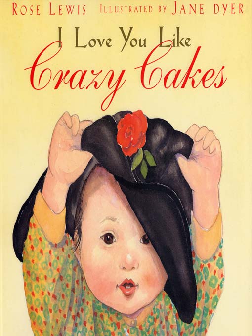 Title details for I Love You Like Crazy Cakes by Rose Lewis - Available
